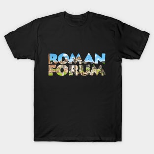ROMAN FORUM - Rome Italy T-Shirt